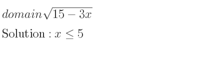 The domain of sqrt(15-3x) is x<= 5